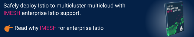 IMESH for enterprise Istio